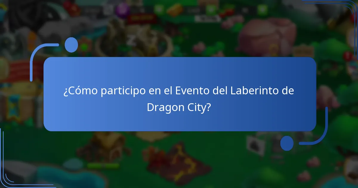 ¿Cómo participo en el Evento del Laberinto de Dragon City?