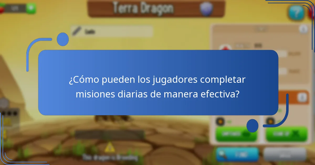¿Cómo pueden los jugadores completar misiones diarias de manera efectiva?