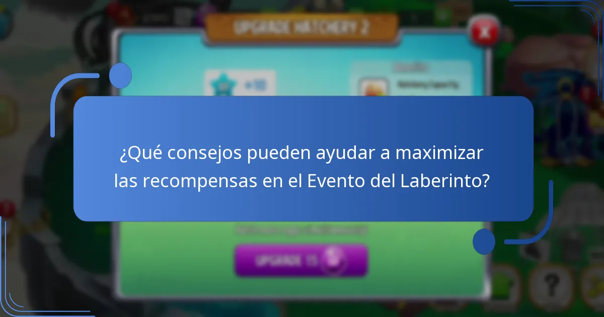 ¿Qué consejos pueden ayudar a maximizar las recompensas en el Evento del Laberinto?