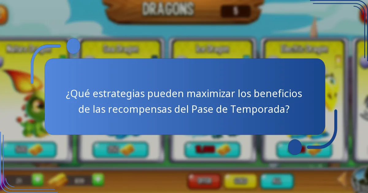 ¿Qué estrategias pueden maximizar los beneficios de las recompensas del Pase de Temporada?