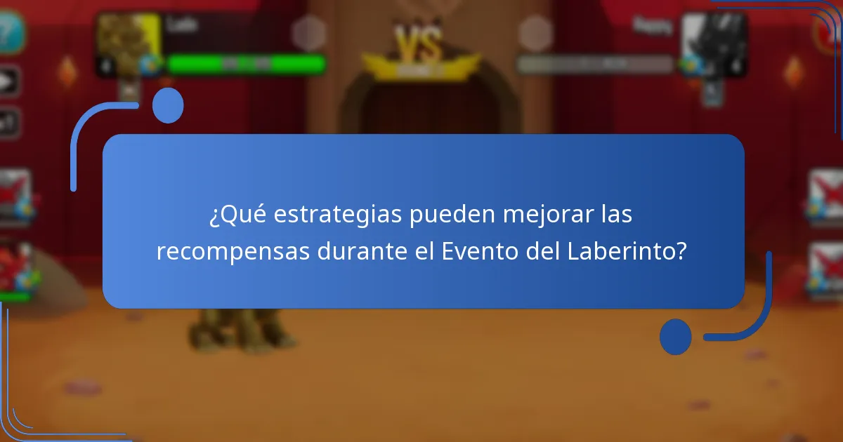¿Qué estrategias pueden mejorar las recompensas durante el Evento del Laberinto?