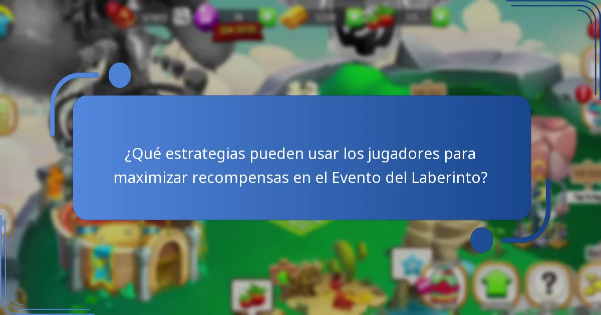 ¿Qué estrategias pueden usar los jugadores para maximizar recompensas en el Evento del Laberinto?